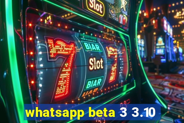 whatsapp beta 3 3.10